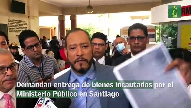 Demandan entrega de bienes incautados por el Ministerio Público en Santiago