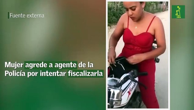 Mujer agrede a agente de la Policía por intentar fiscalizarla