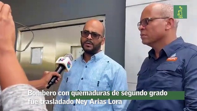 Bombero con quemaduras de segundo grado fue trasladado Ney Arias Lora