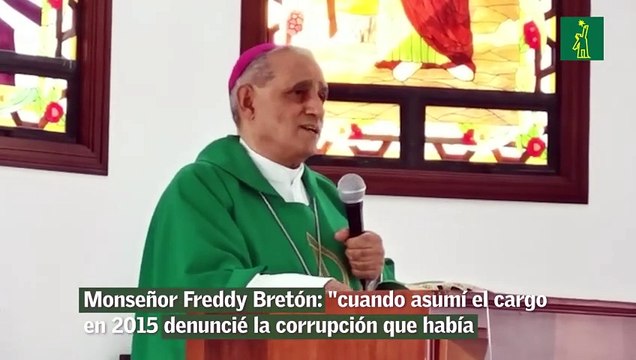 Monseñor Freddy Bretón- cuando asumí el cargo en 2015 denuncié la corrupción que había en el gobierno y desde palacio me mandaron a preguntar que si yo era enemigo del gobierno