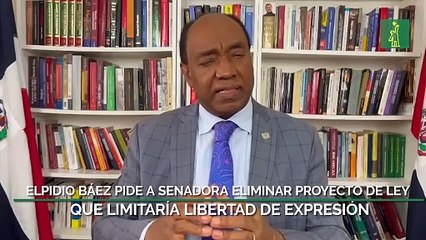 Elpidio Báez pide a senadora eliminar proyecto de ley que limitaría libertad de expresión