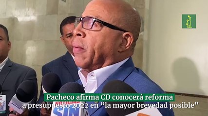 Pacheco afirma CD conocerá reforma a presupuesto 2022 en “la mayor brevedad posible”