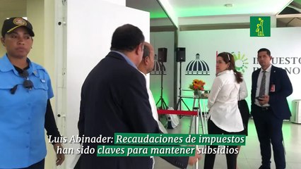 Luis Abinader: Recaudaciones de impuestos han sido claves para mantener subsidios