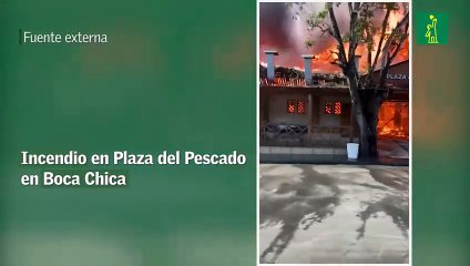 Incendio en Plaza del Pescado en Boca Chica