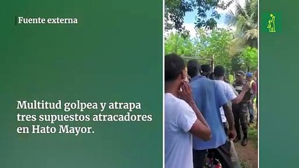 Multitud golpea y atrapa tres supuestos atracadores en Hato Mayor colocada