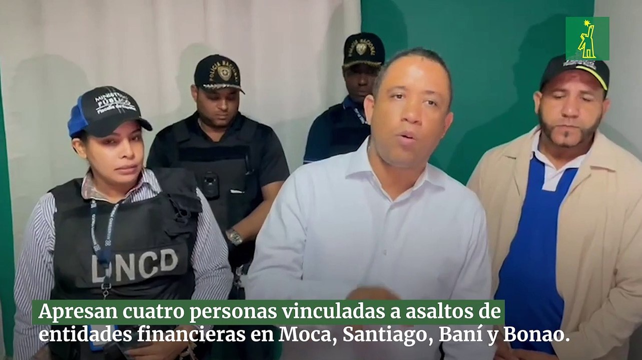 Apresan cuatro personas vinculadas a asaltos de entidades financieras en Moca, Santiago, Baní y Bonao.