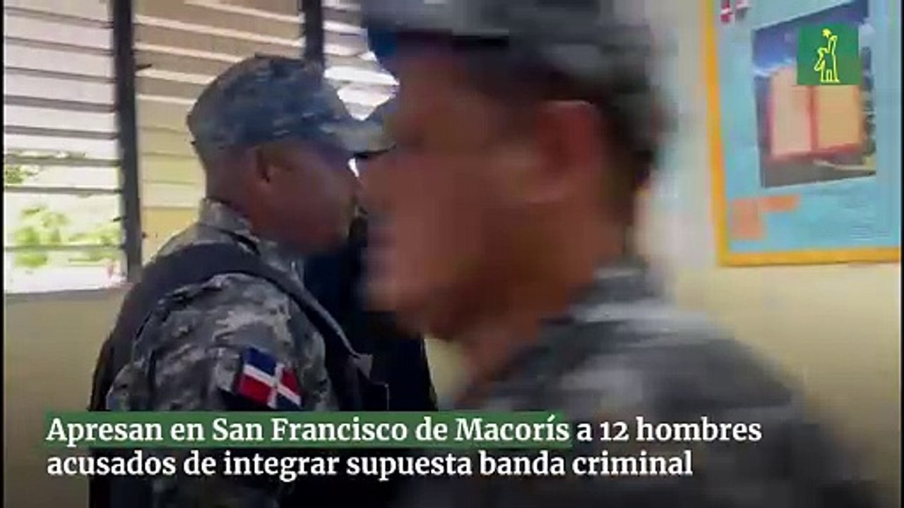Apresan en San Francisco de Macorís a 12 hombres acusados de integrar supuesta banda criminal