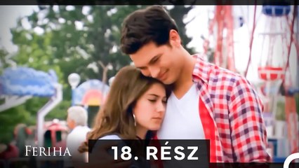 Feriha - Magyar Szinkron Rész 18 (A HOSSZU VALTOZAT)