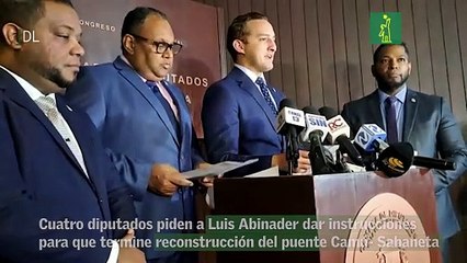 Cuatro diputados piden a Luis Abinader dar instrucciones para que termine reconstrucción del puente Camú- Sabaneta