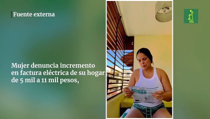 Mujer denuncia incremento en factura eléctrica de su hogar de 5 mil a 11 mil pesos