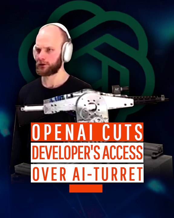 OpenAI Cuts Developer's Access Over AI-Powered Turret