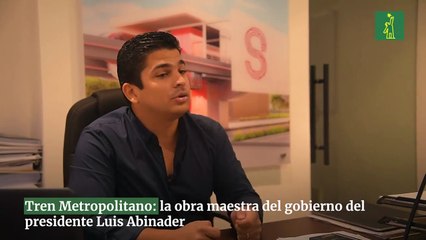 Tren Metropolitano: la obra maestra del gobierno del presidente Luis Abinader