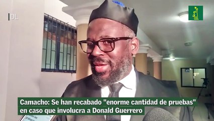 Camacho- Se han recabado "enorme cantidad de pruebas" en caso que involucra a Donald Guerrero