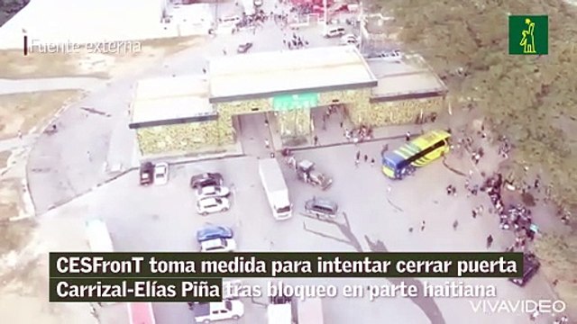 CESFronT toma medida para intentar cerrar puerta Carrizal-Elías Piña tras bloqueo en parte haitiana