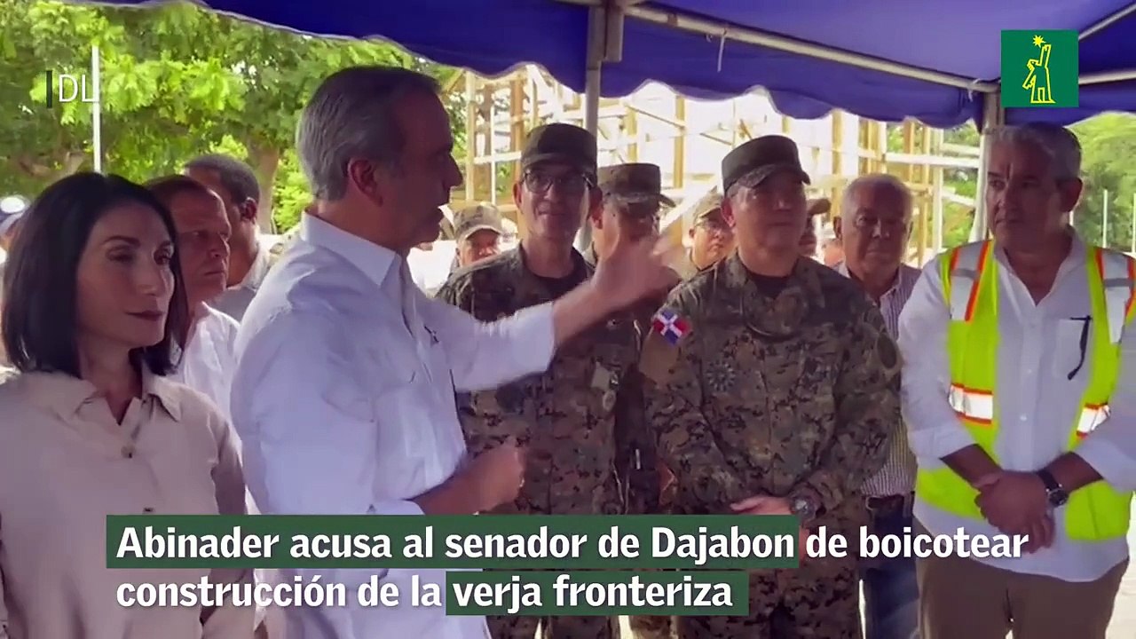 Abinader acusa al senador de Dajabon de boicotear construcción de la verja fronteriza