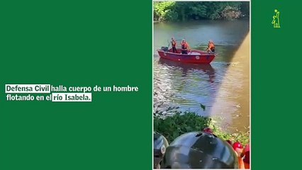 Defensa Civil halla cuerpo de un hombre flotando en río Isabela