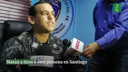 Matan a tiros a otra persona en Santiago