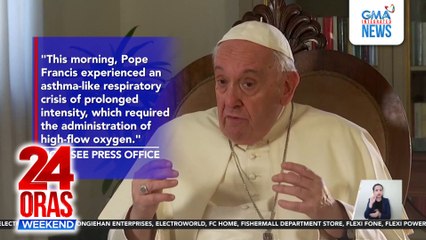Pope Francis, naging kritikal; binigyan ng high-flow oxygen at sinalinan ng dugo dahil sa asthma-like respiratory crisis | 24 Oras Weekend