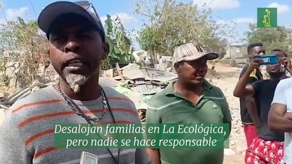 Desalojan familias en La Ecológica, pero nadie se hace responsable