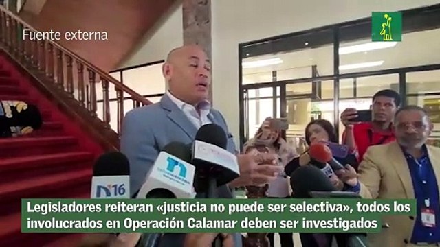 Legisladores reiteran «justicia no puede ser selectiva», todos los involucrados en Operación Calamar deben ser investigados
