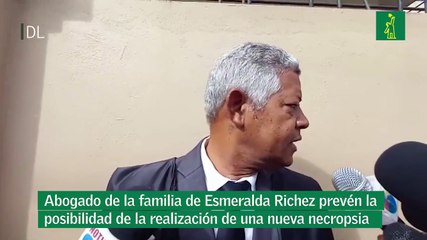 Abogado de la familia de Esmeralda Richez prevén la posibilidad de la realización de una nueva necropsia