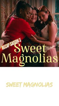 1 Minute Récap – Saison 3 de Sweet Magnolias 🌸✨