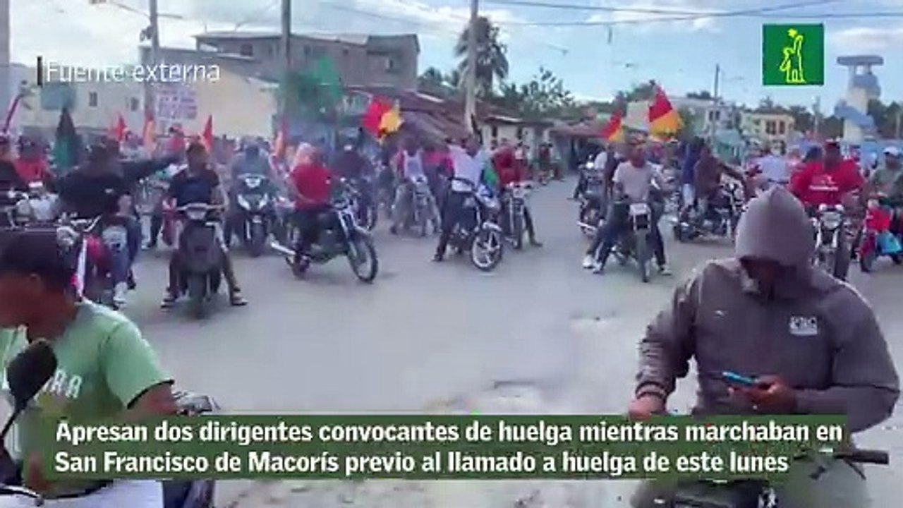 Apresan dos dirigentes convocantes de huelga mientras marchaban en San Francisco de Macorís previo al llamado a huelga de este lunes