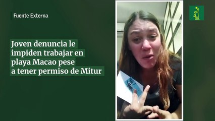 Joven denuncia le impiden trabajar en playa Macao pese a tener permiso de Mitur