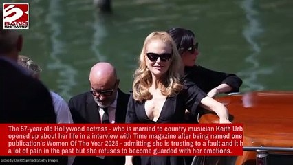 Nicole Kidman is too trusting in relationships