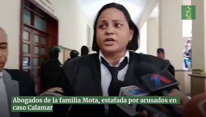 Abogados de la familia Mota, estafada por acusados en caso Calamar