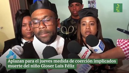 Aplazan para el jueves medida de coerción implicados muerte del niño Gioser Luis Féliz