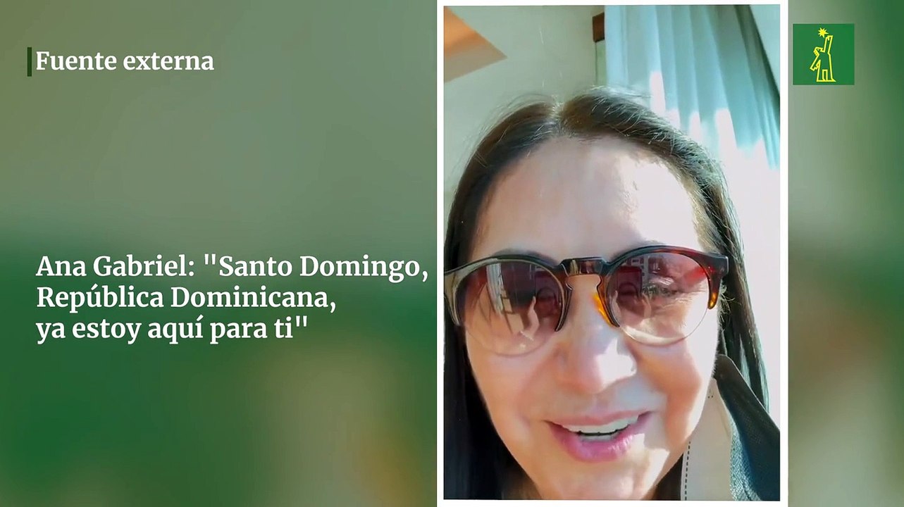 Ana Gabriel: "Santo Domingo, República Dominicana, ya estoy aquí para ti"