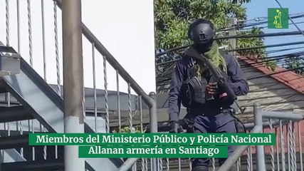 Miembros del Ministerio Público y Policía Nacional Allanan armería en Santiago