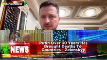 Putin Over 30 Years Has Brought Deaths To  Countries - Zelenskyy