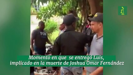 Momento en que  se entregó Luis,  implicado en la muerte de Joshua Omar Fernández