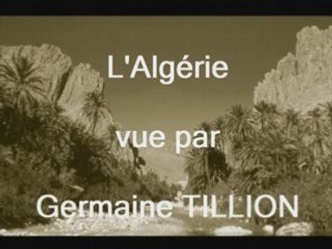 En hommage à Germaine TILLION : son Algérie.