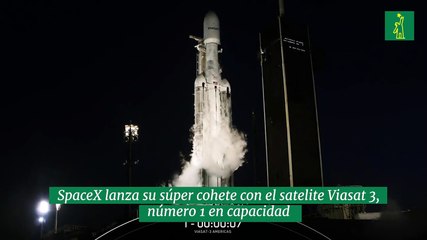 SpaceX lanza su súper cohete con el satelite Viasat 3, número 1 en capacidad