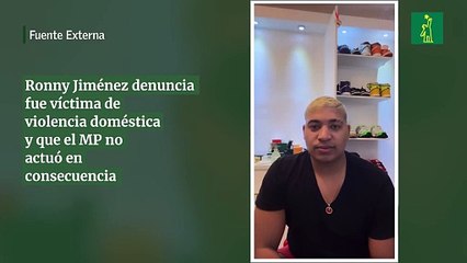 Ronny Jiménez denuncia fue víctima de violencia doméstica y que el MP no actuó en consecuencia