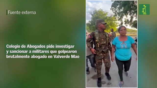 Colegio de Abogados pide investigar y sancionar a militares que golpearon brutalmente abogado en Valverde Mao