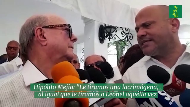 Hipólito Mejía: Le tiramos una lacrimógena, al igual que le tiramos a Leonel aquélla vez