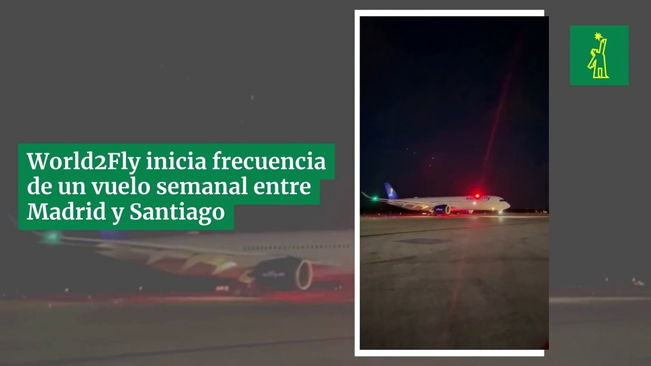 World2fly Inicia Frecuencia De Un Vuelo Semanal Entre Madrid Y Santiago