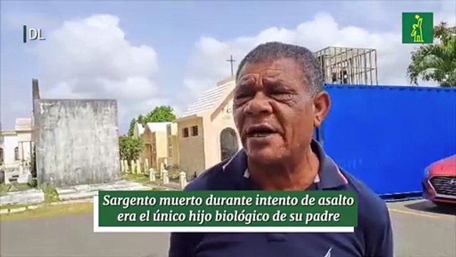 Sargento muerto durante intento de asalto era el único hijo biológico de su padre