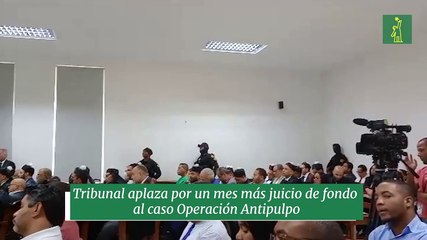 Tribunal aplaza por un mes más juicio de fondo al caso Operación Antipulpo