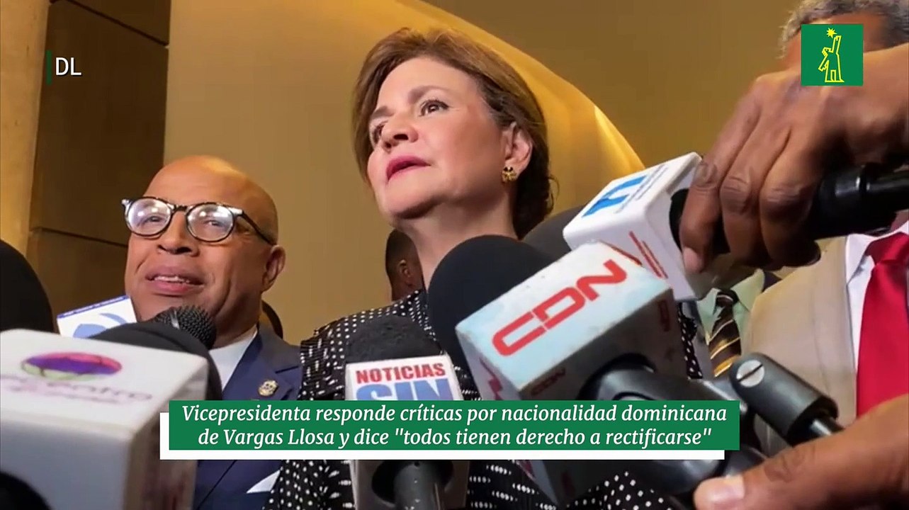 Vicepresidenta responde críticas por nacionalidad dominicana de Vargas Llosa y dice "todos tienen derecho a rectificarse"