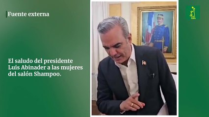 El saludo del presidente Abinader a las mujeres del salón Shampoo