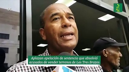Aplazan apelación de sentencia que absolvió acusados de vender terrenos de Los Tres Brazos