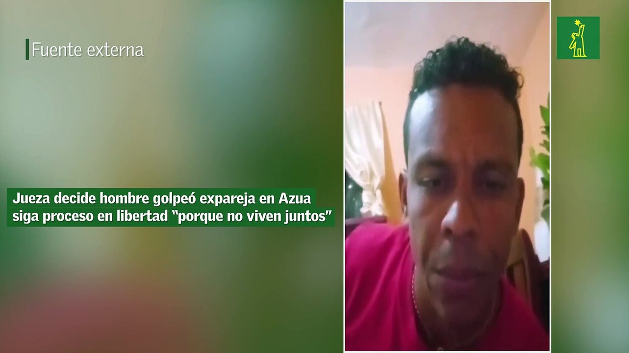 Jueza decide hombre golpeó expareja en Azua siga proceso en libertad “porque no viven juntos”