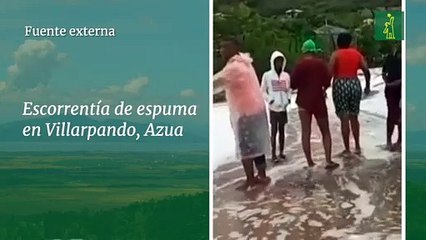 Escorrentía de espuma en Villarpando, Azua