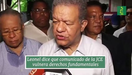 Leonel dice que comunicado de la JCE vulnera derechos fundamentales