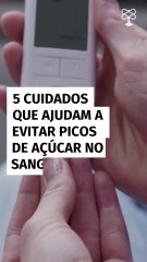5 cuidados que ajudam a evitar picos de açúcar no sangue